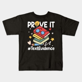 Prove It Text Evidence - Teacher Kids T-Shirt